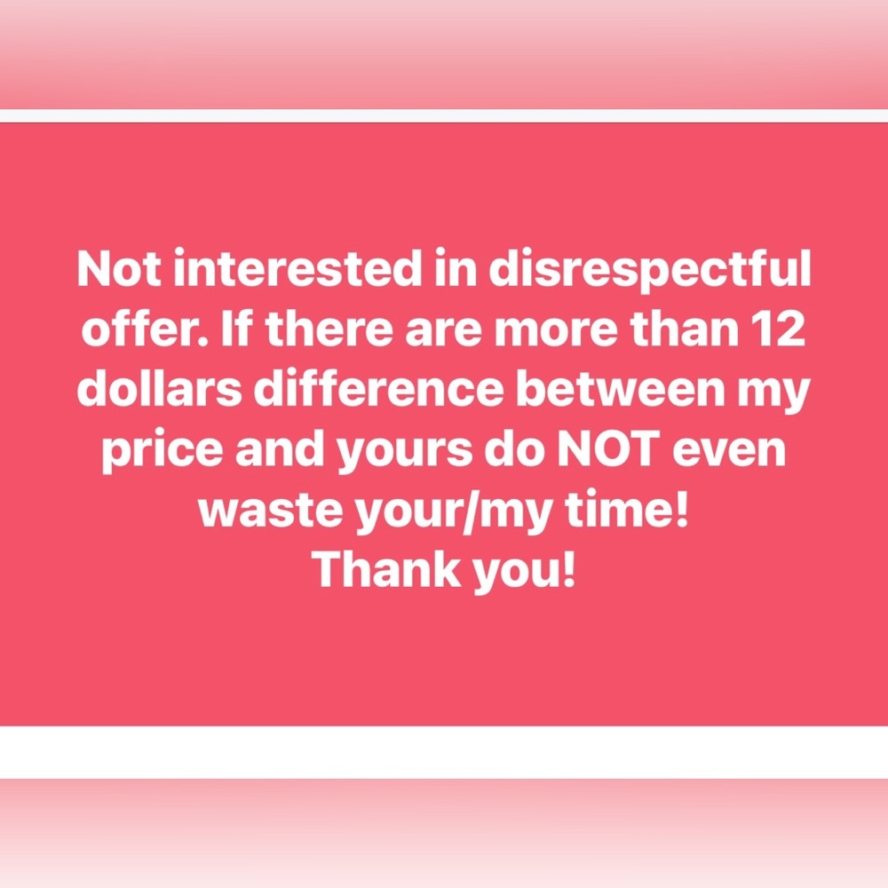 Disrespectful offers will be dismissed